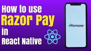How to integrate a Payment gateway in React Native | Razorpay