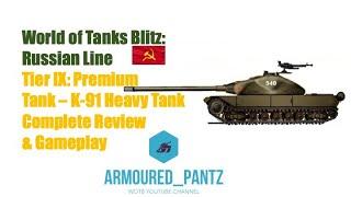 World of Tanks Blitz:  The Russian Line - The Tier IX K-91 Complete Guide