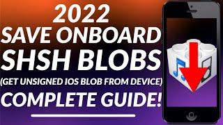 How to save Onboard SHSH blobs from Device | Save unsigned SHSH Blobs from iPhone/iPad | 2022
