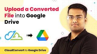 CloudConvert Google Drive Integration - Upload a Converted File into Google Drive