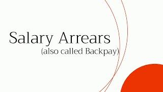 Salary Arrears (also called Backpay)