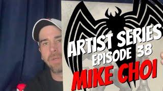 ARTIST SERIES: EPISODE 38 - MIKE CHOI