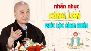 Càng Nhẫn Nhục PHÚC LỘC Càng Lớn Đại Sự Dễ Thành - Pháp Thoại Thầy Thích Pháp Hòa