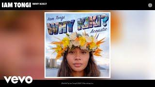 Iam Tongi - Why Kiki? (Acoustic) (Official Audio)