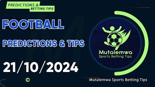 FOOTBALL PREDICTIONS TODAY 21/10/2024 PREDICTIONS TODAY | BETTING TIPS, #betting@sports betting tips