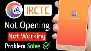 IRCTC app not working | IRCTC app open nahi ho raha hai | IRCTC rail connect app not opening problem