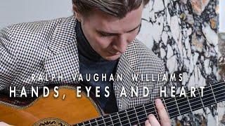 Ralph Vaughan Williams - Hands, Eyes, and Heart | Igor Sirotinsky, guitar