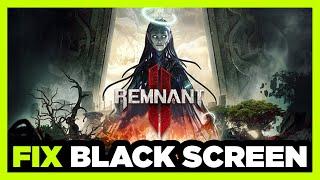 How to FIX Remnant 2 Black Screen!