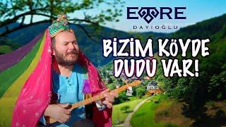 Emre Dayıoğlu - Bizim Köyde Dudu Var