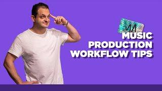 Productive Producer - Music Production Workflow Tips