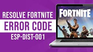 How To Resolve Fortnite - Error Code esp-dist-001 (Tutorial)