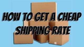 HOW TO GET CHEAP SHIPPING RATES - (How to Ship for Cheap) 2020