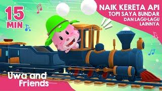 Naik Kereta Api, Topi Saya Bundar, dan Lagu Lainnya - 15 menit Lagu Anak Indonesia