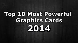 Top 10 Most Powerful Graphics Cards 2014