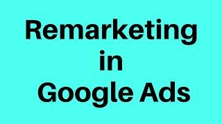 Google Ads Remarketing tutorial, setup Remarketing campaign step by step  2020