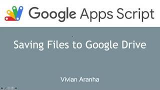 Video 7: Saving Files to Google Drive | Google Apps Script | Learn in 15 Minutes