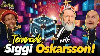 The Centbee Show 70 - Teranode with Siggi Oskarsson