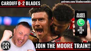 JOIN THE MOORE TRAIN!! BLADES BEAT BLUEBIRDS!! CARDIFF 0-2 SHEFFIELD UNITED | 90 AFTER 90