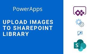 PowerApps Upload Images & Files to SharePoint Library