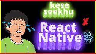 Mujhse Na Hogi React Native  | In Hindi | Engineer  Codewala