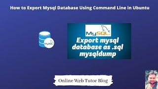 How to Export MySQL Database Using Command Line | Mysqldump Exporting Databases and Tables