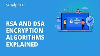 RSA and DSA Encryption Algorithms Explained | Cryptography & Network Security Tutorial | Simplilearn