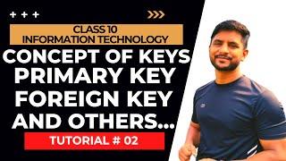 Class 10 IT | Concept of Keys | Primary Key | Composite Key | Foreign Key | Tutorial 02