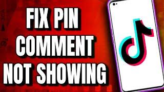 How To Fix Pin Comment Not Showing Problem On Your TikTok Videos?