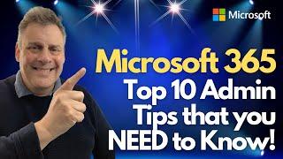 Microsoft 365  Top 10 Admin Tips you MUST Know!