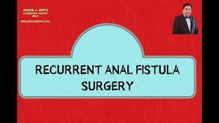 RECURRENT ANAL FISTULA SURGERY