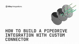 How to Build a PipeDrive Integration with Custom Connector