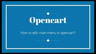 How to edit main menu in opencart?|Opencart