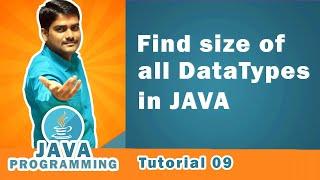 Program to find Size of all Data Types in Java - Java Tutorial 09