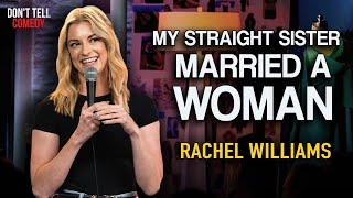 My Straight Sister Married a Woman | Rachel Williams | Stand Up Comedy