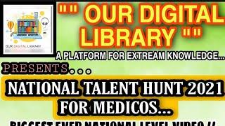 About NATIONAL TALENT HUNT 2021 FOR MEDICOS #OUR DIGITAL LIBRARY # Clearyourdoubts participate more