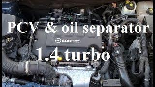 PCV & oil separator system - 1.4 turbo - Astra, Zafira, Cruze, a14net, a14nel, b14net, b14nel