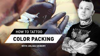 How To Tattoo: Color Packing Techniques - Tutorial with Julian Siebert