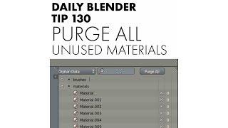 Daily Blender Tip 130 - Purge All Unused Materials