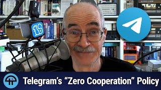 Telegram’s “Zero Cooperation” Policy