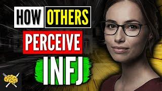 How Do OTHER People See INFJ | 7 Unusual Ways - INFJ Personality Type