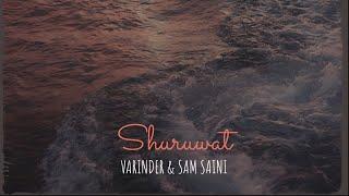 SHURUWAT -VARINDER & SAM SAINI(official lyrical video)