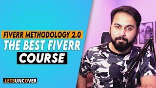 The Best Fiverr Course, Fiverr Methodology 2 0 by Lets Uncover, Fiverr Tips and Tricks