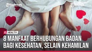  8 Manfaat Berhubungan Badan bagi Kesehatan, Selain Kehamilan