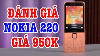 Đánh giá Nokia 220 4G : Chỉ 950k liệu có gì thú vị?