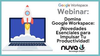  Domina Google Workspace: ¡Novedades Esenciales para Impulsar Tu Productividad! 