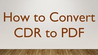 How to Convert CDR to PDF