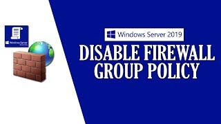 Disable Windows Firewall using Group Policy in Windows Server 2019