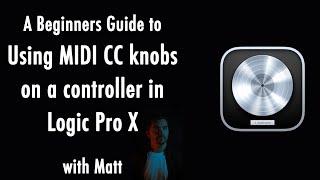 A Beginners Guide to Using MIDI CC knobs on a controller in Logic Pro X