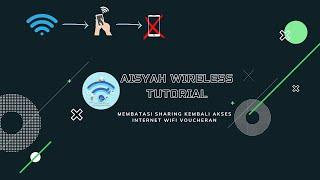 CARA MEMBATASI SHARE KEMBALI KONEKSI INTERNET WIFI VOUCHERAN || Aisyah Wireless Tutorial