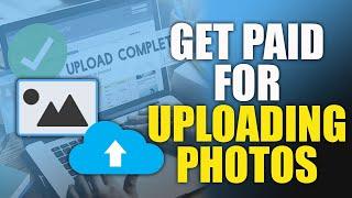 Get Paid For Uploading Photos (Make Money Online 2023)